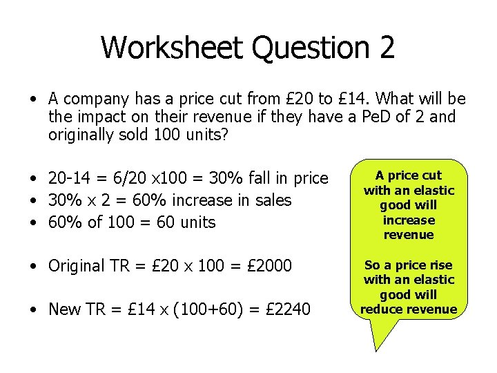 Worksheet Question 2 • A company has a price cut from £ 20 to