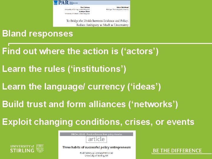 Bland responses Find out where the action is (‘actors’) Learn the rules (‘institutions’) Learn