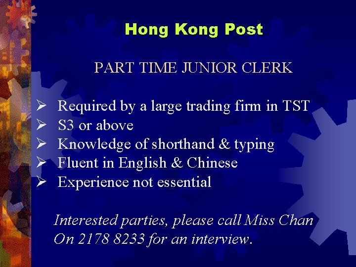 Hong Kong Post PART TIME JUNIOR CLERK Ø Ø Ø Required by a large Hong Kong Post PART TIME JUNIOR CLERK Ø Ø Ø Required by a large
