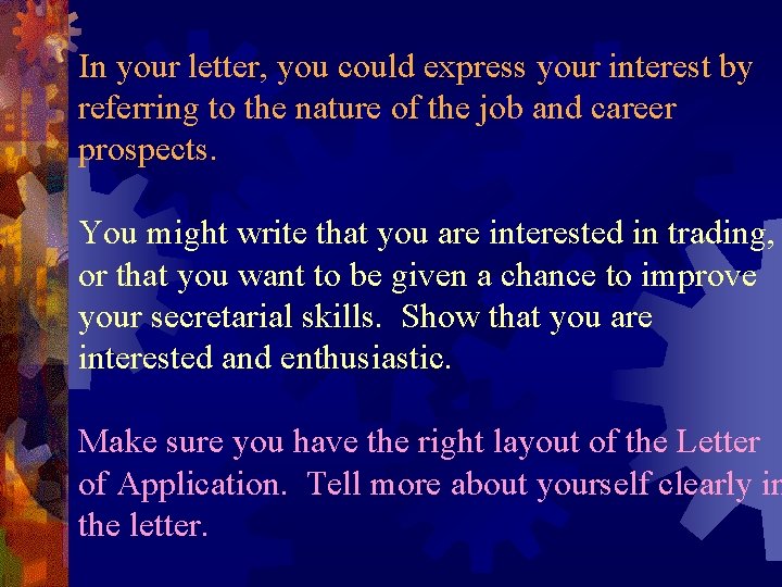 In your letter, you could express your interest by referring to the nature of In your letter, you could express your interest by referring to the nature of