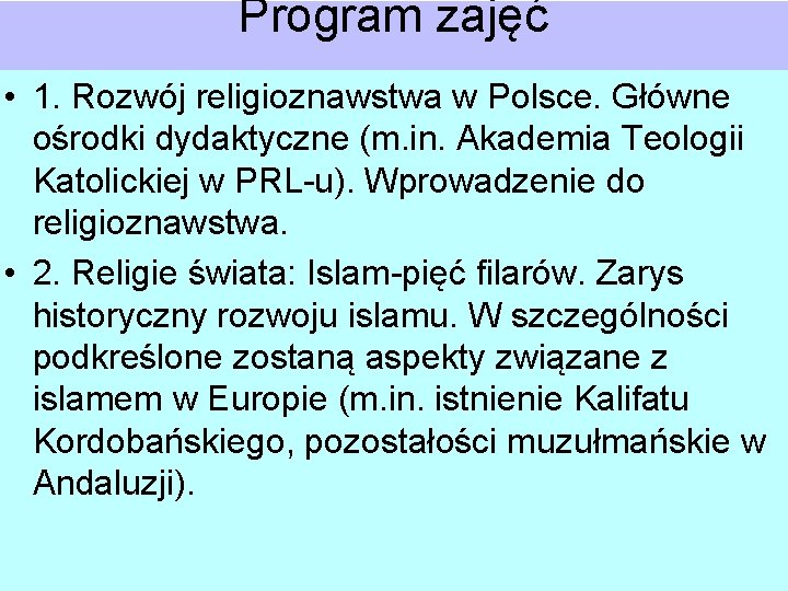 Program zajęć • 1. Rozwój religioznawstwa w Polsce. Główne ośrodki dydaktyczne (m. in. Akademia