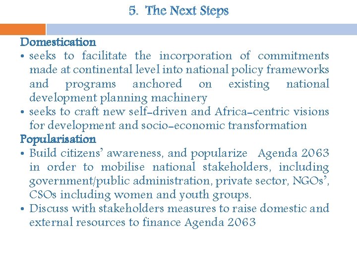 Domestication • seeks to facilitate the incorporation of commitments made at continental level into Domestication • seeks to facilitate the incorporation of commitments made at continental level into