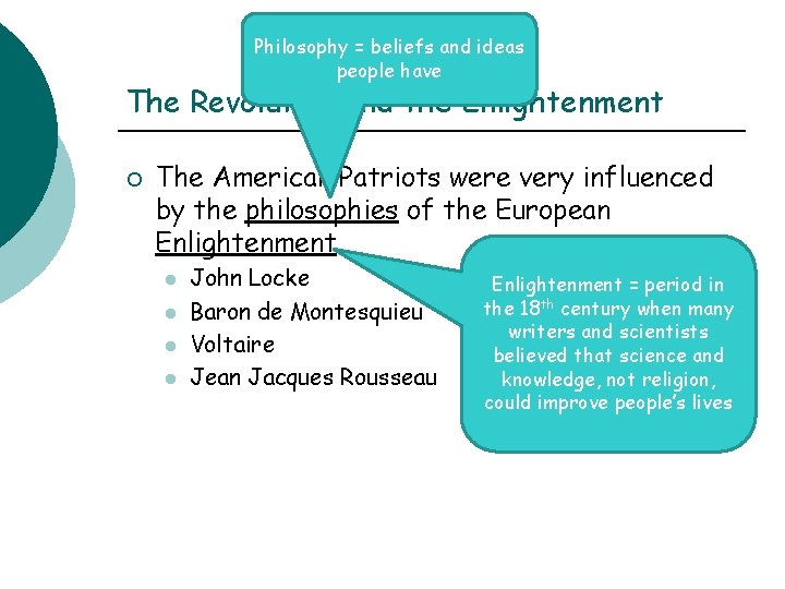 Philosophy = beliefs and ideas people have The Revolution and the Enlightenment ¡ The