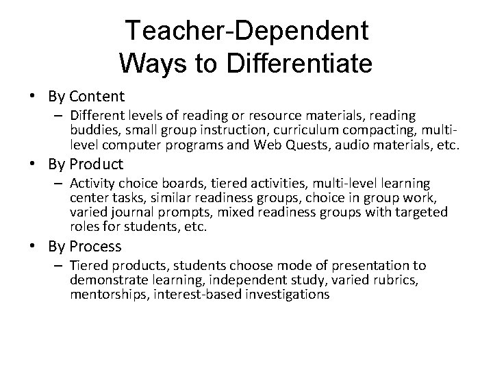 Teacher-Dependent Ways to Differentiate • By Content – Different levels of reading or resource