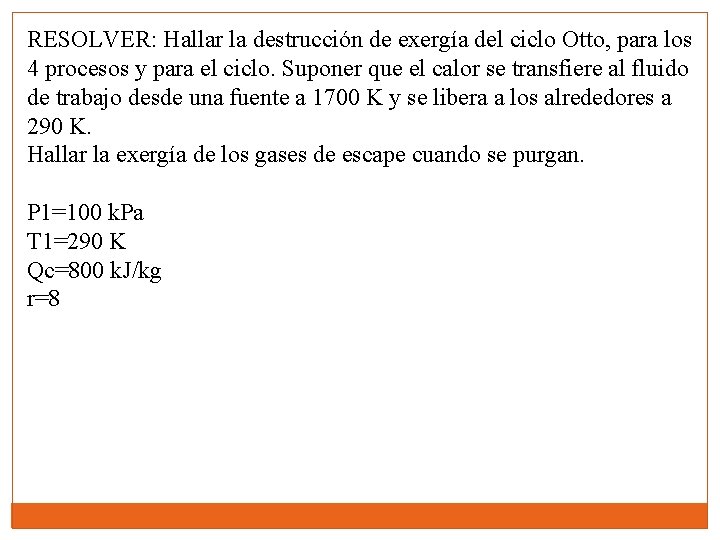 RESOLVER: Hallar la destrucción de exergía del ciclo Otto, para los 4 procesos y