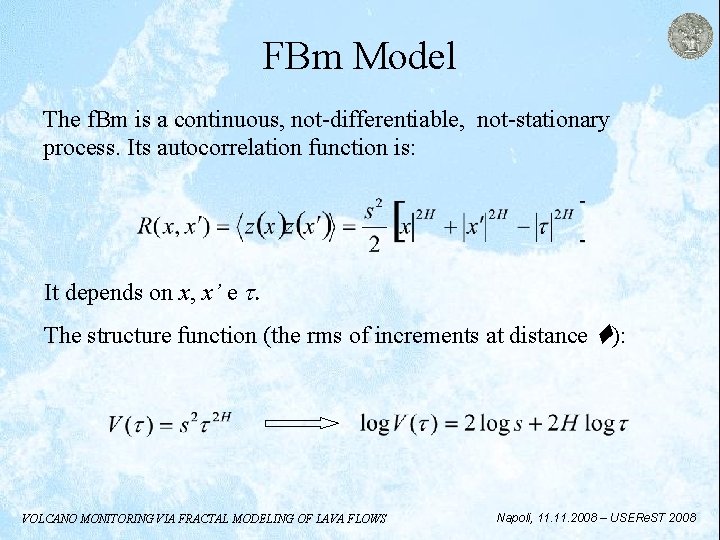 FBm Model The f. Bm is a continuous, not-differentiable, not-stationary process. Its autocorrelation function