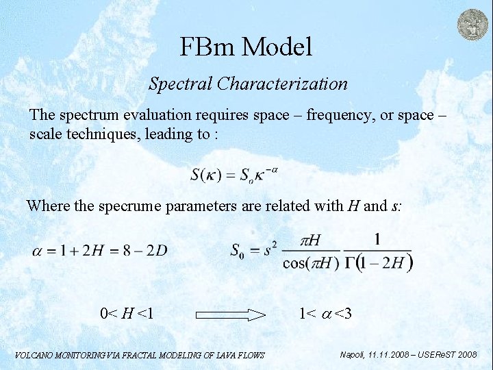 FBm Model Spectral Characterization The spectrum evaluation requires space – frequency, or space –