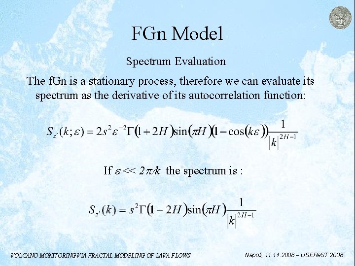 FGn Model Spectrum Evaluation The f. Gn is a stationary process, therefore we can