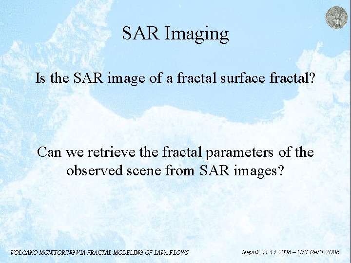 SAR Imaging Is the SAR image of a fractal surface fractal? Can we retrieve