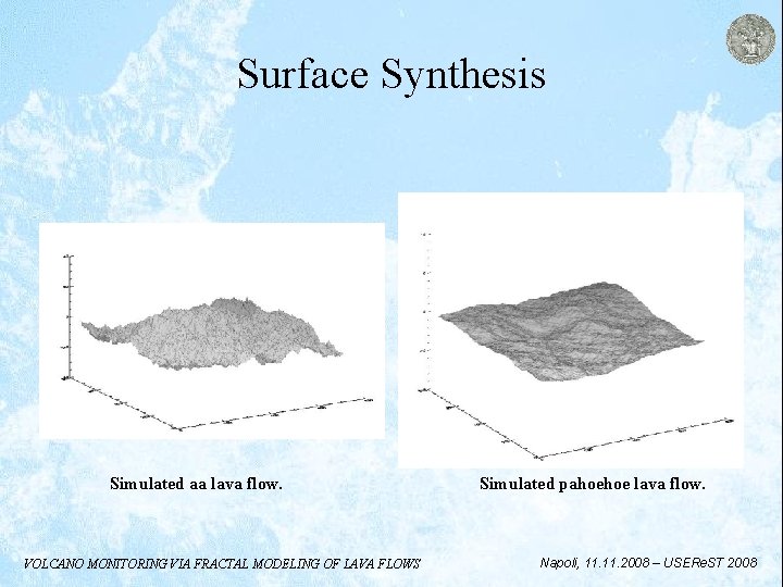 Surface Synthesis Simulated aa lava flow. VOLCANO MONITORING VIA FRACTAL MODELING OF LAVA FLOWS