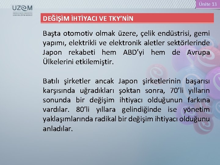 Ünite 13 DEĞİŞİM İHTİYACI VE TKY’NİN Başta otomotiv olmak üzere, çelik endüstrisi, gemi yapımı,