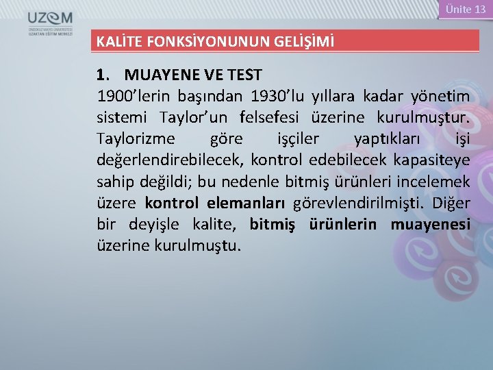 Ünite 13 KALİTE FONKSİYONUNUN GELİŞİMİ 1. MUAYENE VE TEST 1900’lerin başından 1930’lu yıllara kadar