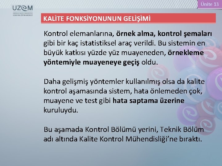 Ünite 13 KALİTE FONKSİYONUNUN GELİŞİMİ Kontrol elemanlarına, örnek alma, kontrol şemaları gibi bir kaç