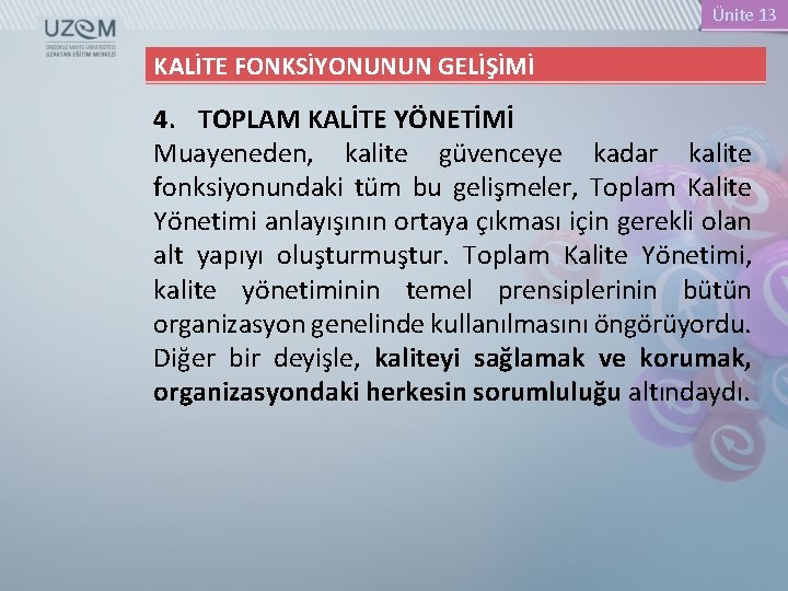 Ünite 13 KALİTE FONKSİYONUNUN GELİŞİMİ 4. TOPLAM KALİTE YÖNETİMİ Muayeneden, kalite güvenceye kadar kalite