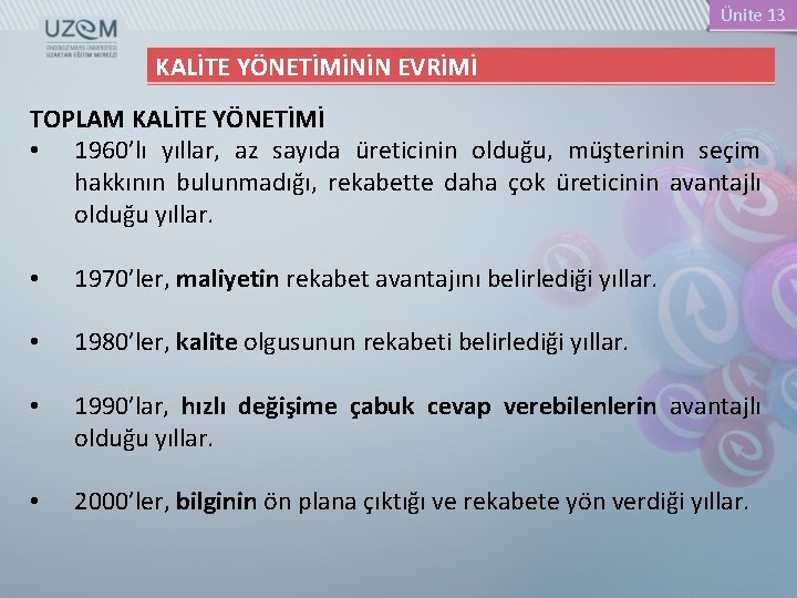 Ünite 13 KALİTE YÖNETİMİNİN EVRİMİ TOPLAM KALİTE YÖNETİMİ • 1960’lı yıllar, az sayıda üreticinin