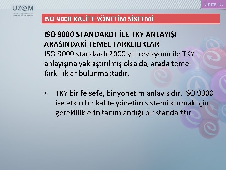 Ünite 13 ISO 9000 KALİTE YÖNETİM SİSTEMİ ISO 9000 STANDARDI İLE TKY ANLAYIŞI ARASINDAKİ