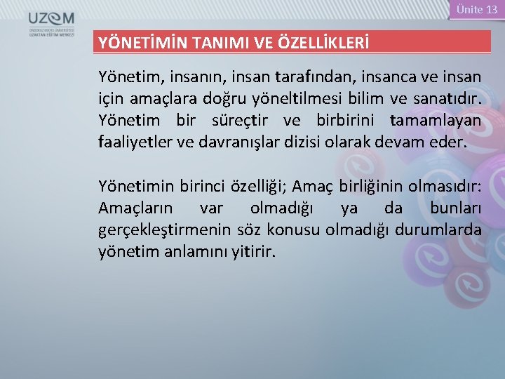 Ünite 13 YÖNETİMİN TANIMI VE ÖZELLİKLERİ Yönetim, insanın, insan tarafından, insanca ve insan için