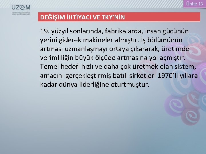 Ünite 13 DEĞİŞİM İHTİYACI VE TKY’NİN 19. yüzyıl sonlarında, fabrikalarda, insan gücünün yerini giderek