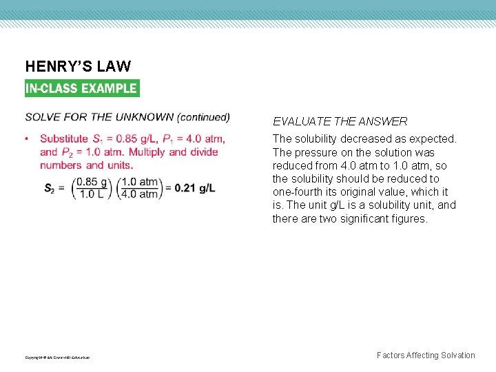 HENRY’S LAW EVALUATE THE ANSWER The solubility decreased as expected. The pressure on the