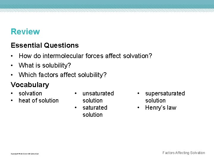 Review Essential Questions • How do intermolecular forces affect solvation? • What is solubility?