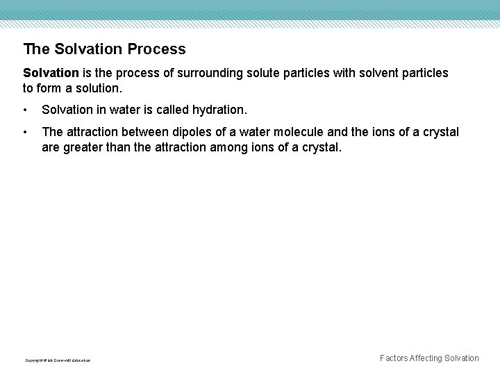 The Solvation Process Solvation is the process of surrounding solute particles with solvent particles