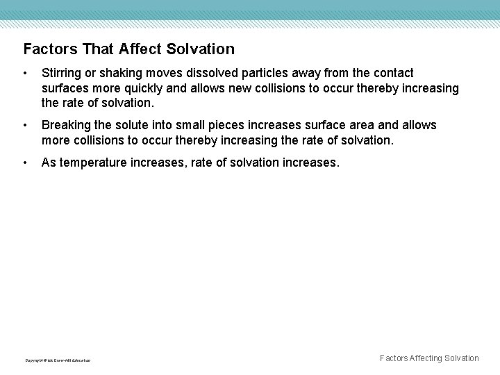 Factors That Affect Solvation • Stirring or shaking moves dissolved particles away from the