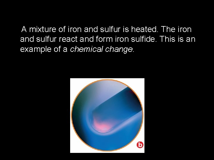 2. 4 A mixture of iron and sulfur is heated. The iron and sulfur 2. 4 A mixture of iron and sulfur is heated. The iron and sulfur