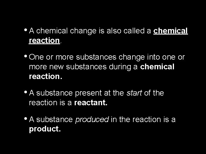 2. 4 • A chemical change is also called a chemical reaction. • One 2. 4 • A chemical change is also called a chemical reaction. • One