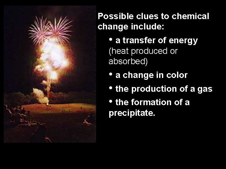 2. 4 Possible clues to chemical change include: • a transfer of energy (heat 2. 4 Possible clues to chemical change include: • a transfer of energy (heat