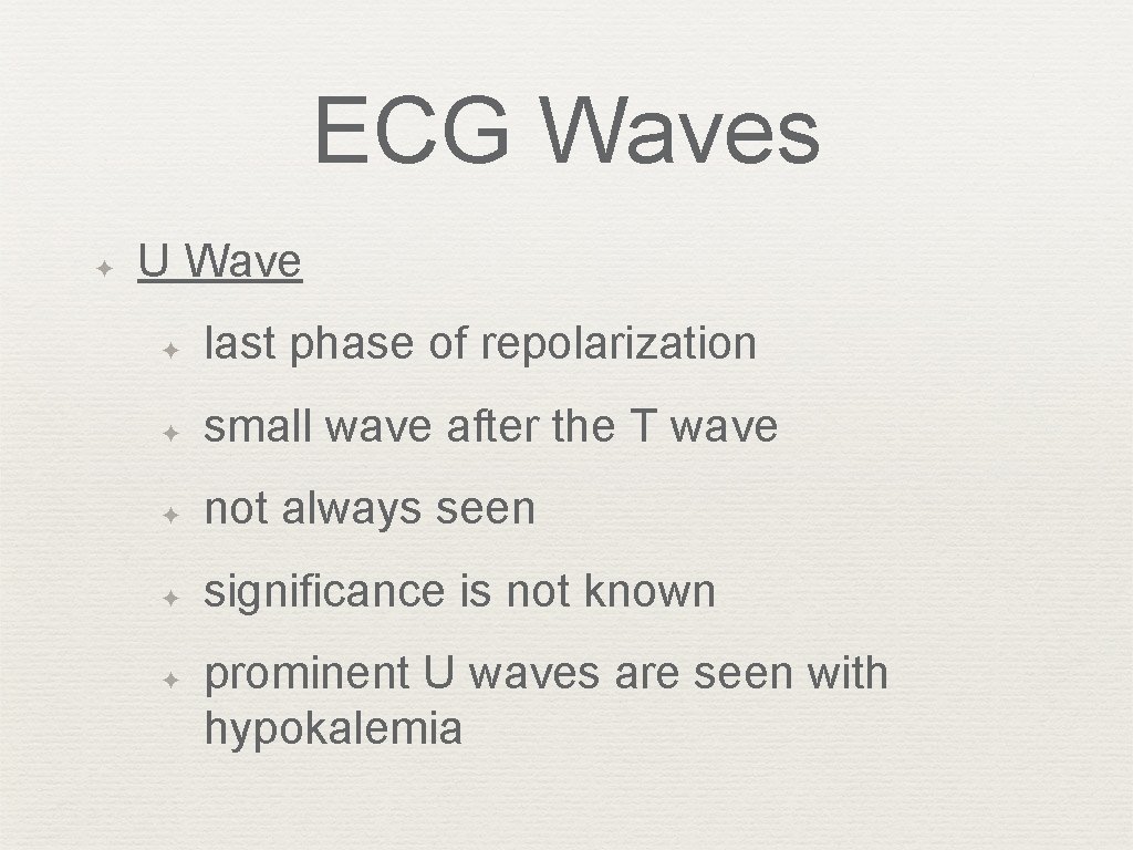 ECG Waves ✦ U Wave ✦ last phase of repolarization ✦ small wave after