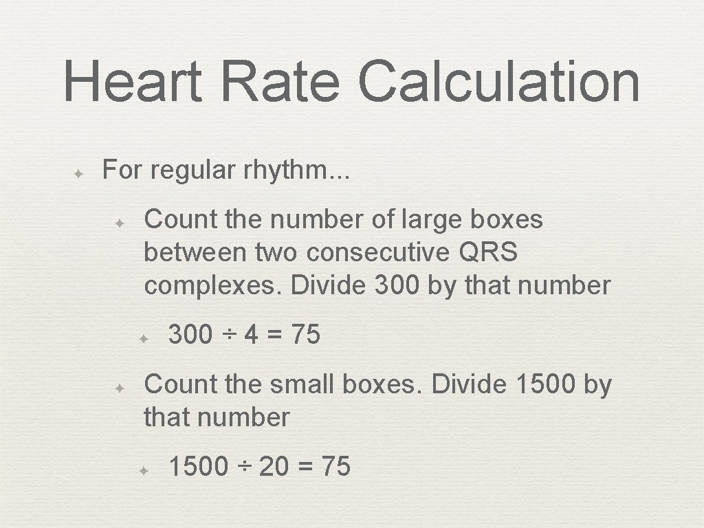 Heart Rate Calculation ✦ For regular rhythm. . . ✦ Count the number of