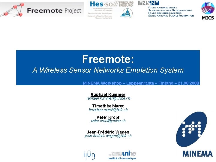 Freemote: A Wireless Sensor Networks Emulation System MINEMA Workshop – Lappeenranta – Finland –