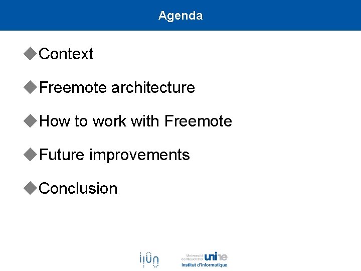 Agenda ◆Context ◆Freemote architecture ◆How to work with Freemote ◆Future improvements ◆Conclusion 