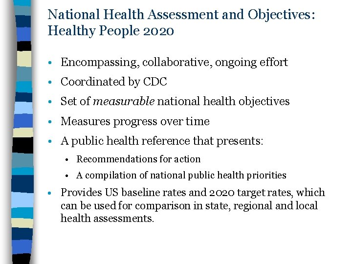 National Health Assessment and Objectives: Healthy People 2020 • Encompassing, collaborative, ongoing effort •