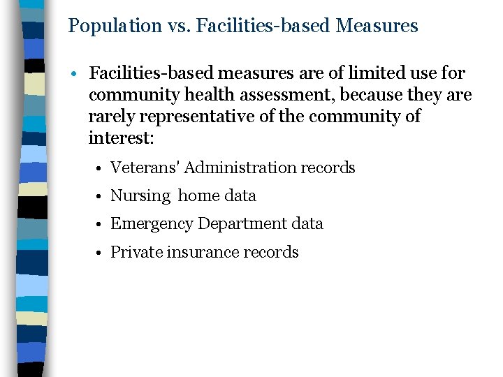 Population vs. Facilities-based Measures • Facilities-based measures are of limited use for community health