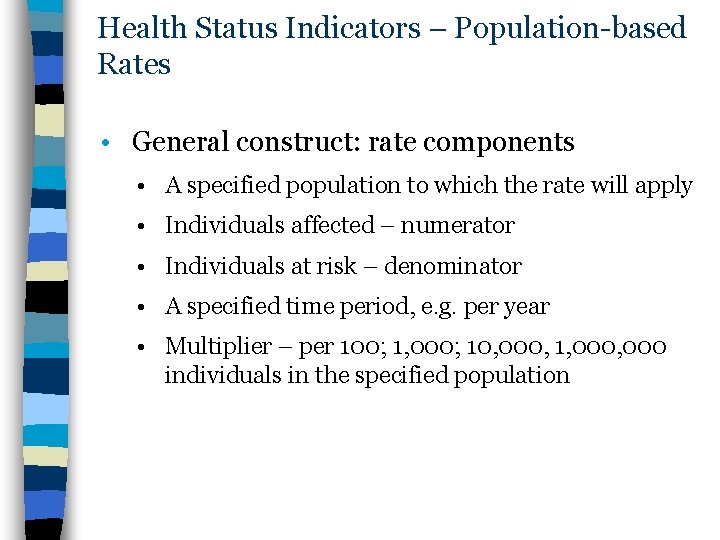 Health Status Indicators – Population-based Rates • General construct: rate components • A specified