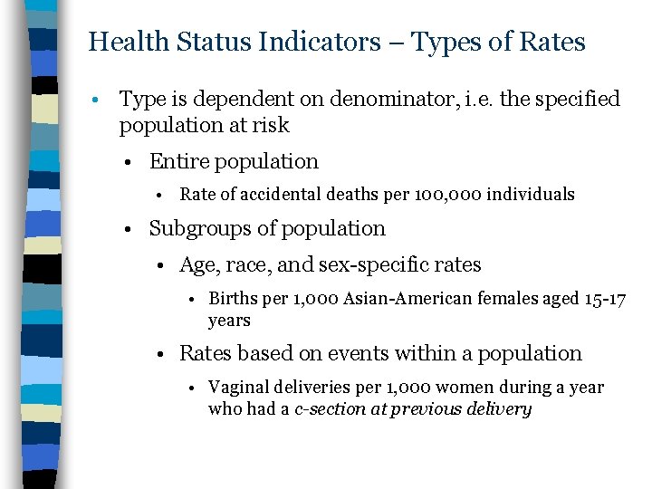 Health Status Indicators – Types of Rates • Type is dependent on denominator, i.