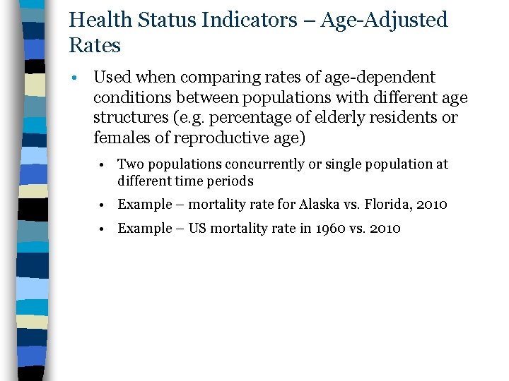 Health Status Indicators – Age-Adjusted Rates • Used when comparing rates of age-dependent conditions