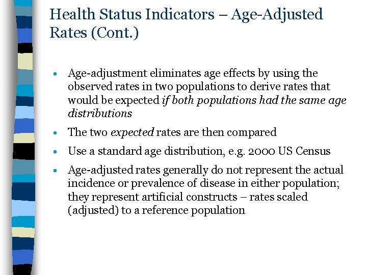 Health Status Indicators – Age-Adjusted Rates (Cont. ) • Age-adjustment eliminates age effects by