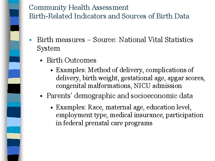 Community Health Assessment Birth-Related Indicators and Sources of Birth Data • Birth measures –