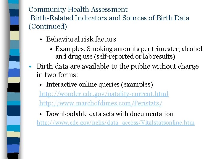 Community Health Assessment Birth-Related Indicators and Sources of Birth Data (Continued) • Behavioral risk