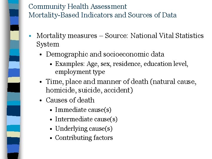 Community Health Assessment Mortality-Based Indicators and Sources of Data • Mortality measures – Source: