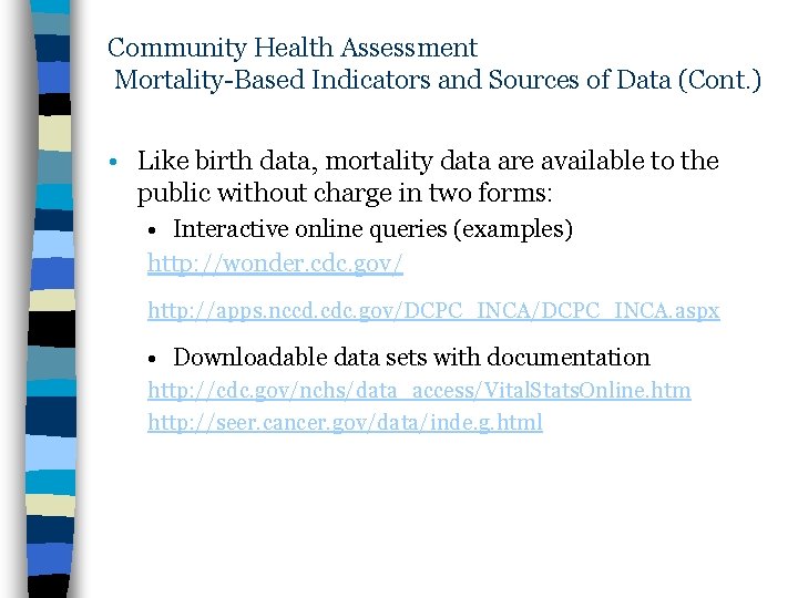 Community Health Assessment Mortality-Based Indicators and Sources of Data (Cont. ) • Like birth