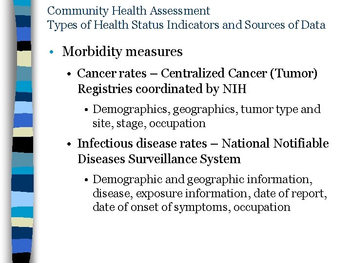 Community Health Assessment Types of Health Status Indicators and Sources of Data • Morbidity