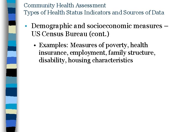 Community Health Assessment Types of Health Status Indicators and Sources of Data • Demographic