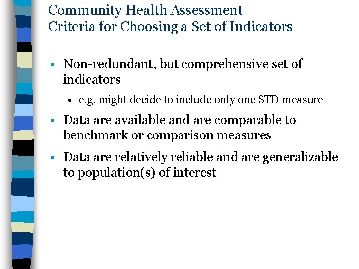 Community Health Assessment Criteria for Choosing a Set of Indicators • Non-redundant, but comprehensive