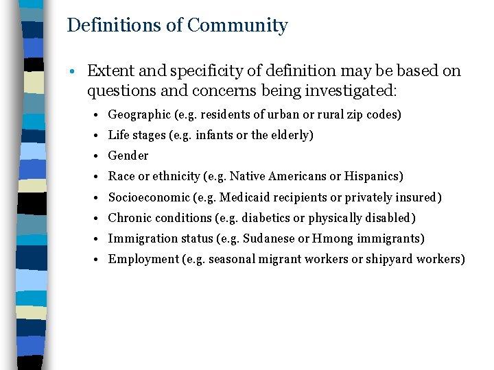 Definitions of Community • Extent and specificity of definition may be based on questions