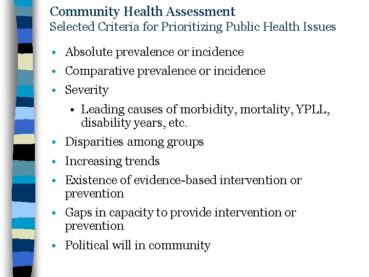 Community Health Assessment Selected Criteria for Prioritizing Public Health Issues • Absolute prevalence or