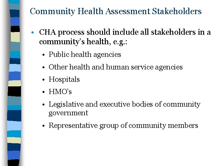 Community Health Assessment Stakeholders • CHA process should include all stakeholders in a community’s