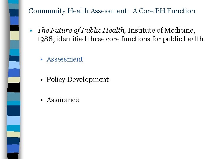 Community Health Assessment: A Core PH Function • The Future of Public Health, Institute